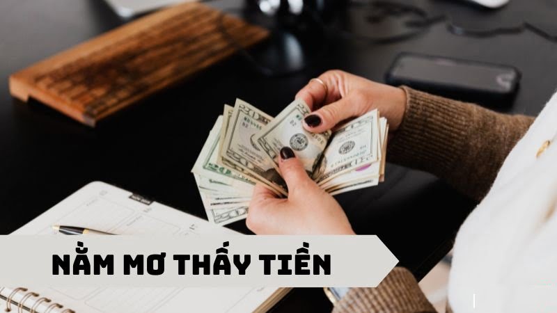 Giải đáp mơ thấy tiền đánh con gì may mắn