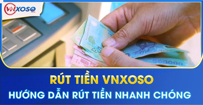 Hướng dẫn rút tiền từ VNXOSO