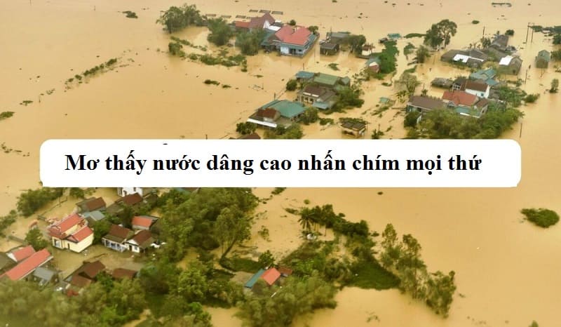 Mơ thấy nước dâng cao nhấn chìm mọi thứ rất may mắn